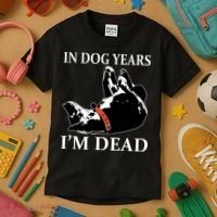 In Dog Years I'm Dead Funny Birthday Kids T-Shirt thumb 3