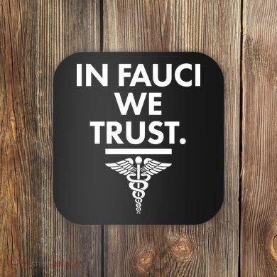 In Dr Fauci We Trust Coaster