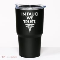 In Dr Fauci We Trust Tumbler thumb 0