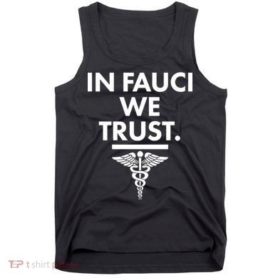 In Dr Fauci We Trust Tank Top