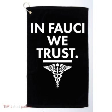 In Dr Fauci We Trust Golf Towel
