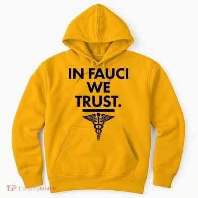 In Dr Fauci We Trust Hoodie