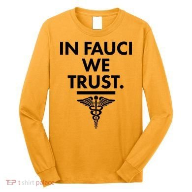 In Dr Fauci We Trust Long Sleeve Shirt