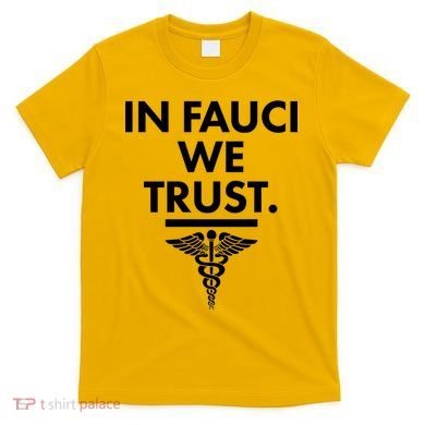 In Dr Fauci We Trust T-Shirt