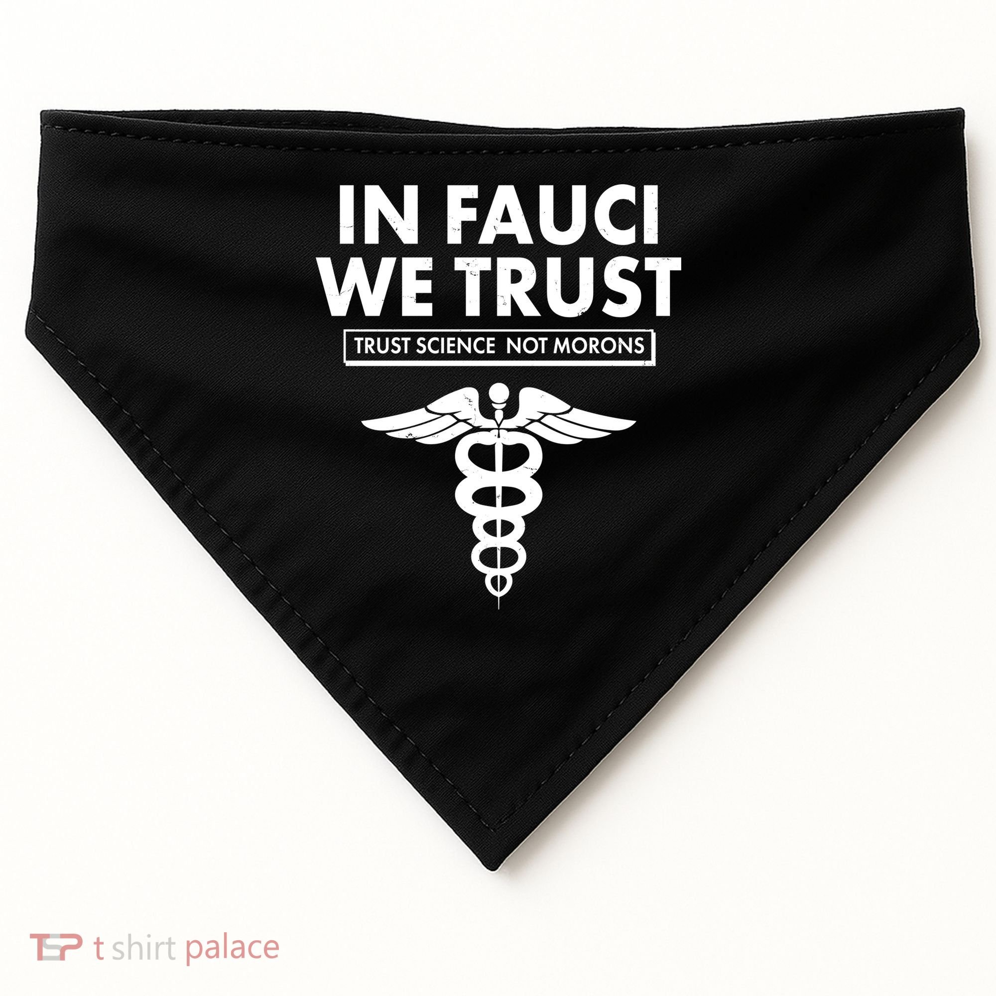 In Fauci We Trust -Trust Science Not Morons  USA-Made Doggie Bandana