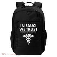 In Fauci We Trust -Trust Science Not Morons  Backpack thumb 0
