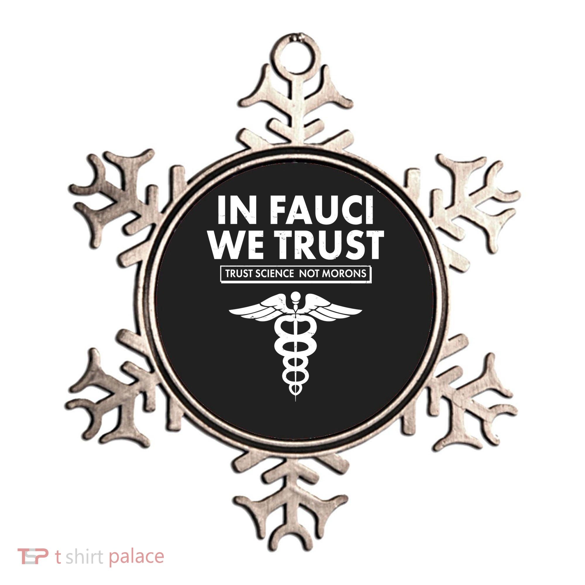 In Fauci We Trust -Trust Science Not Morons  Ornament
