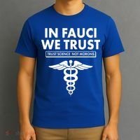 In Fauci We Trust -Trust Science Not Morons  T-Shirt thumb 3