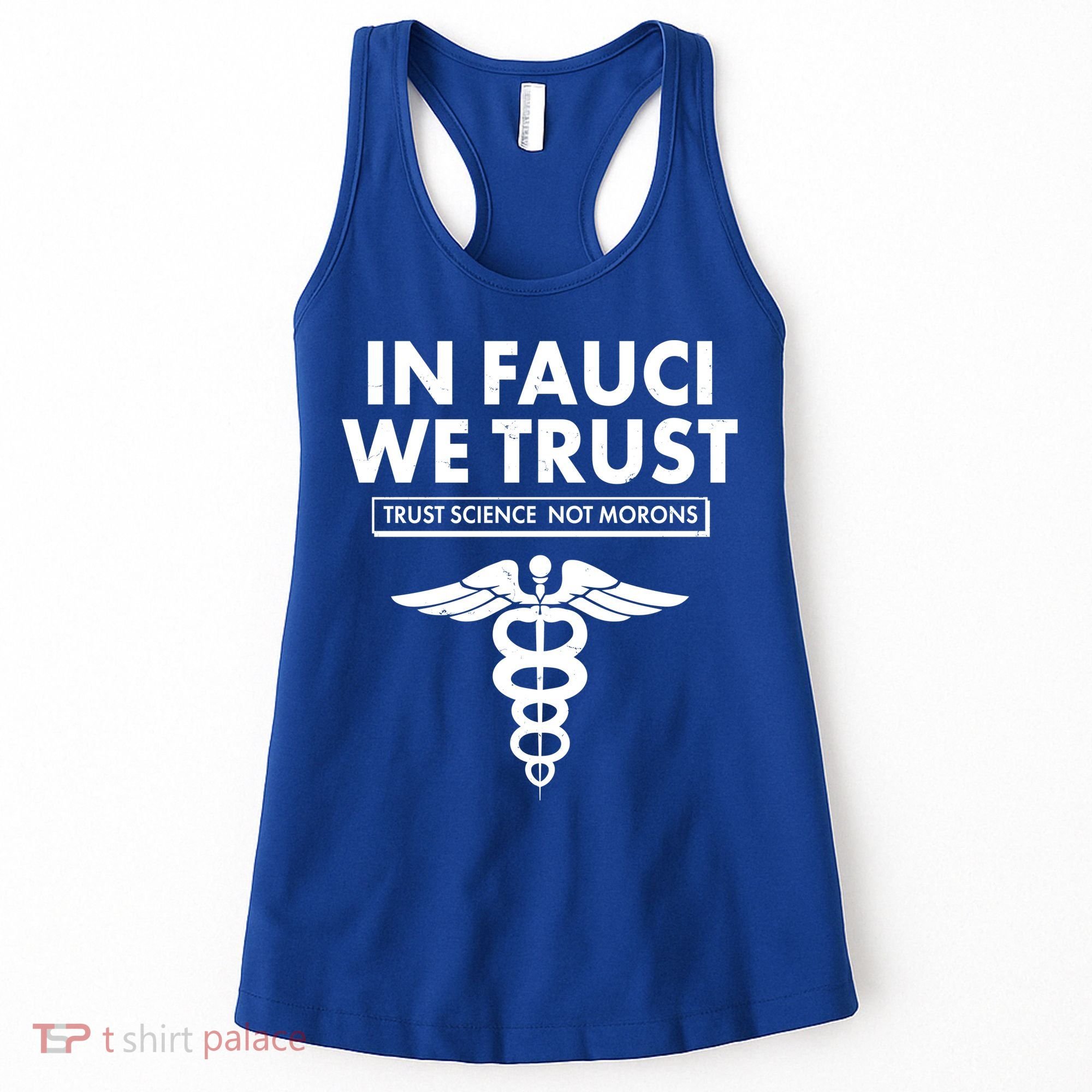 In Fauci We Trust -Trust Science Not Morons  Women's Tank Top
