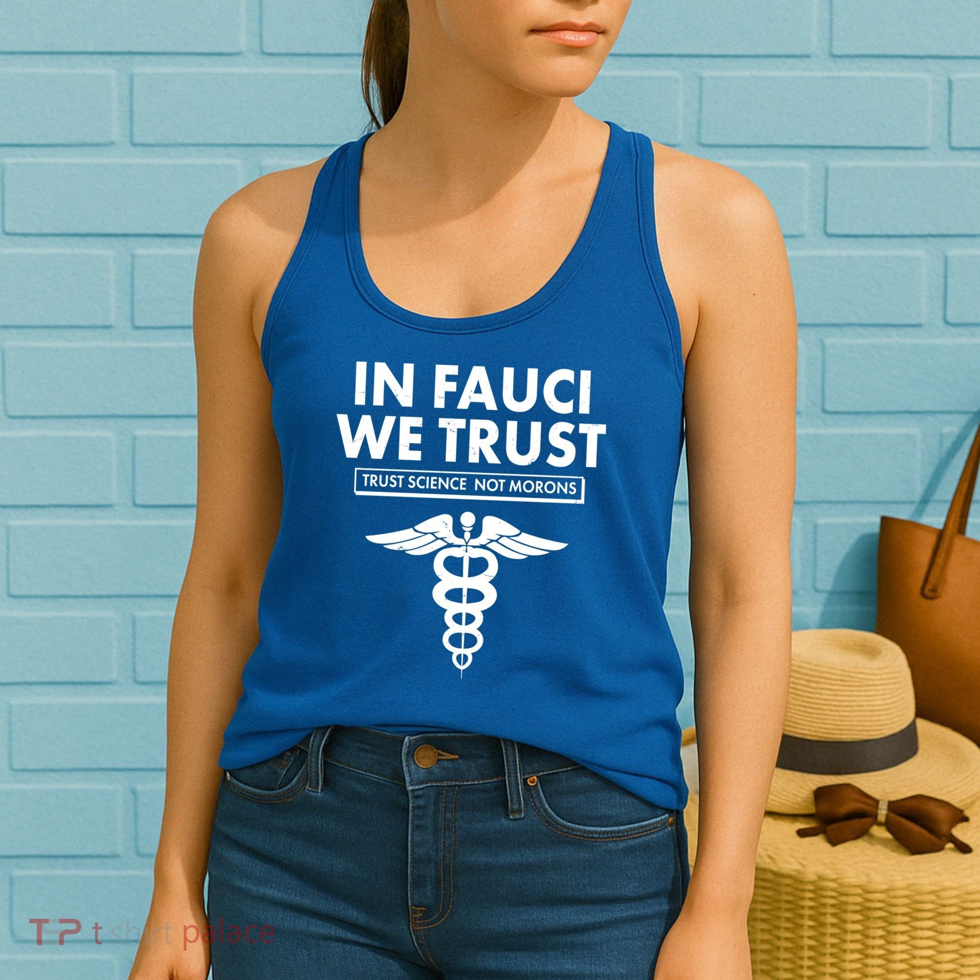 In Fauci We Trust -Trust Science Not Morons  Women's Tank Top