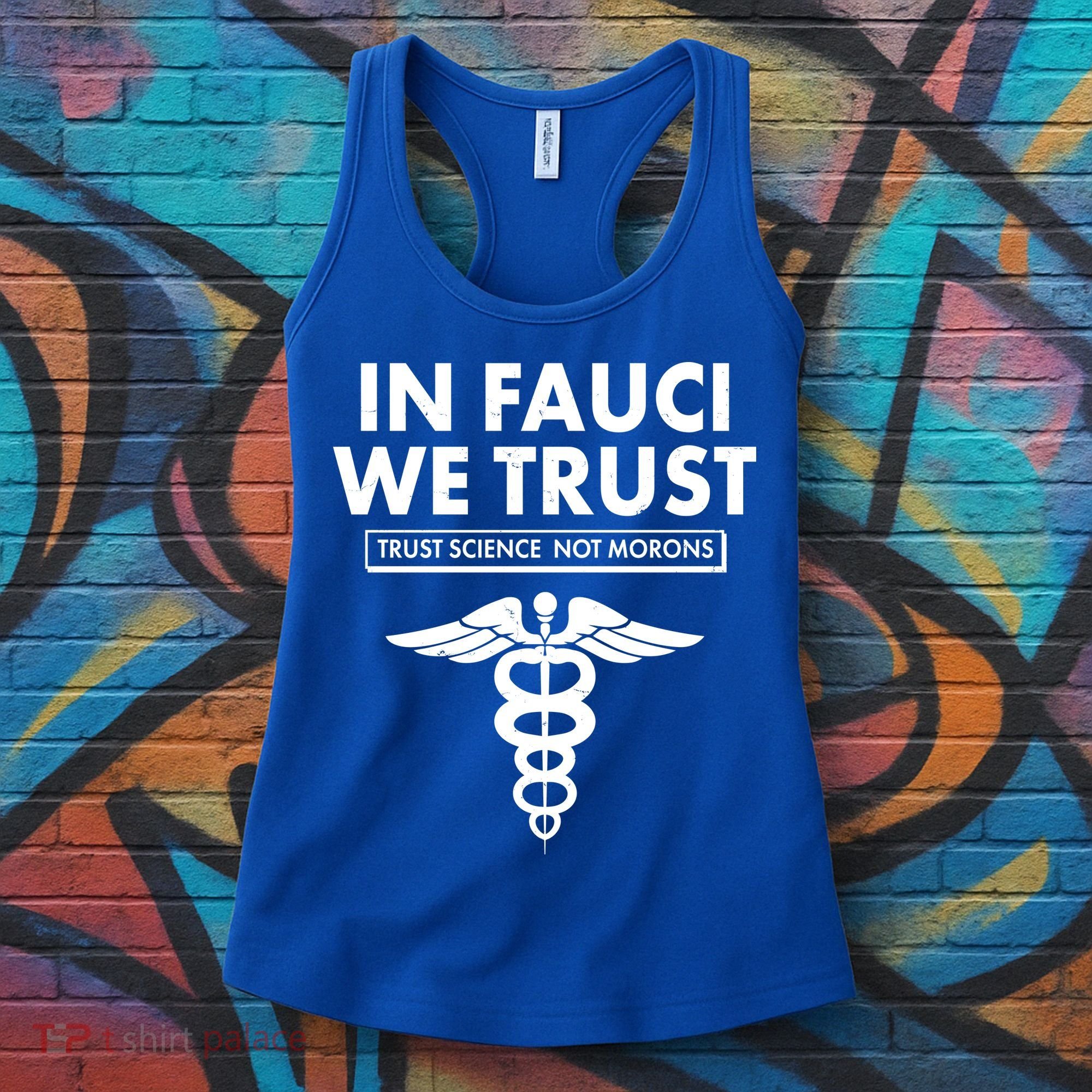 In Fauci We Trust -Trust Science Not Morons  Women's Tank Top