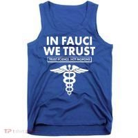 In Fauci We Trust -Trust Science Not Morons  Tank Top thumb 0