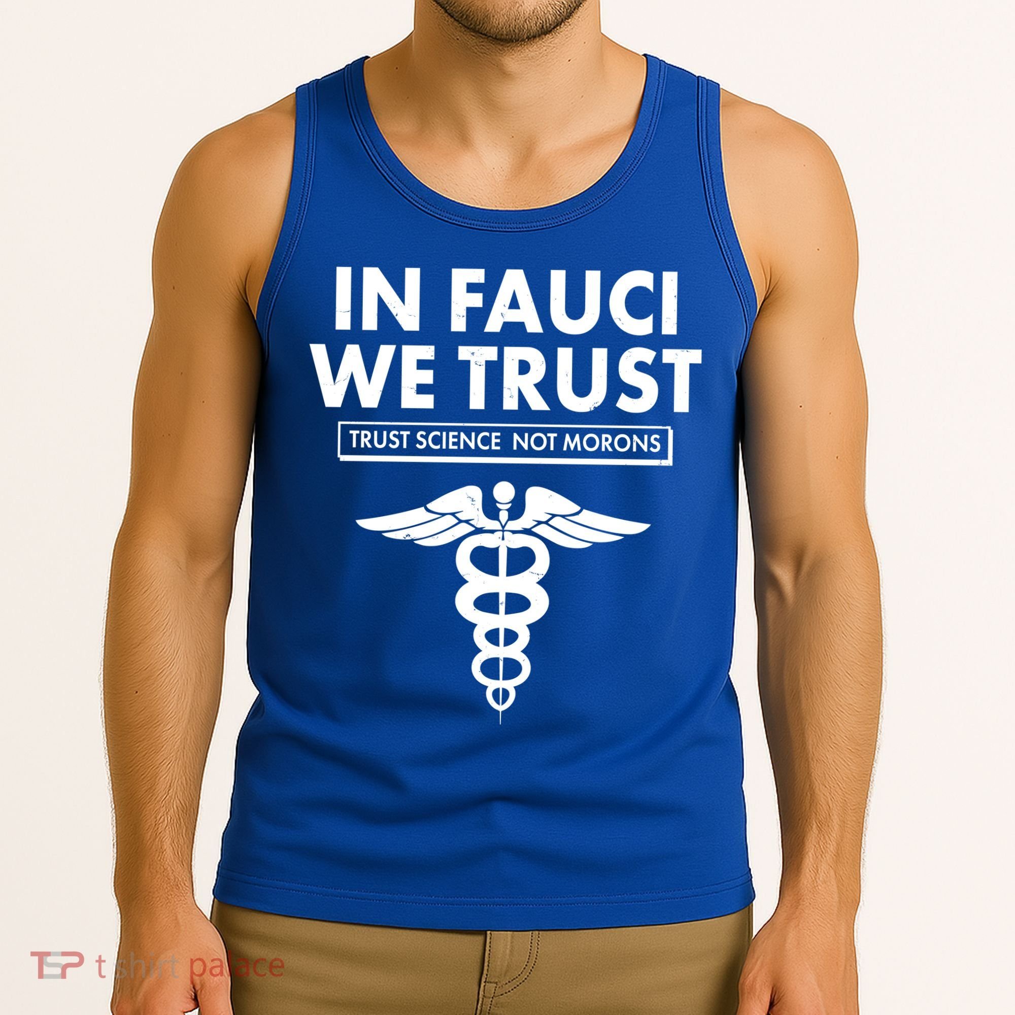 In Fauci We Trust -Trust Science Not Morons  Tank Top