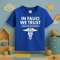 In Fauci We Trust -Trust Science Not Morons  Toddler T-Shirt thumb 3