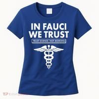 In Fauci We Trust -Trust Science Not Morons  Women's T-Shirt thumb 0