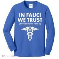 In Fauci We Trust -Trust Science Not Morons  Kids Long Sleeve Shirt thumb 0