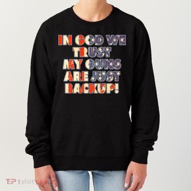 In God We Trust My Guns Are Just Backup Women's Sweatshirt