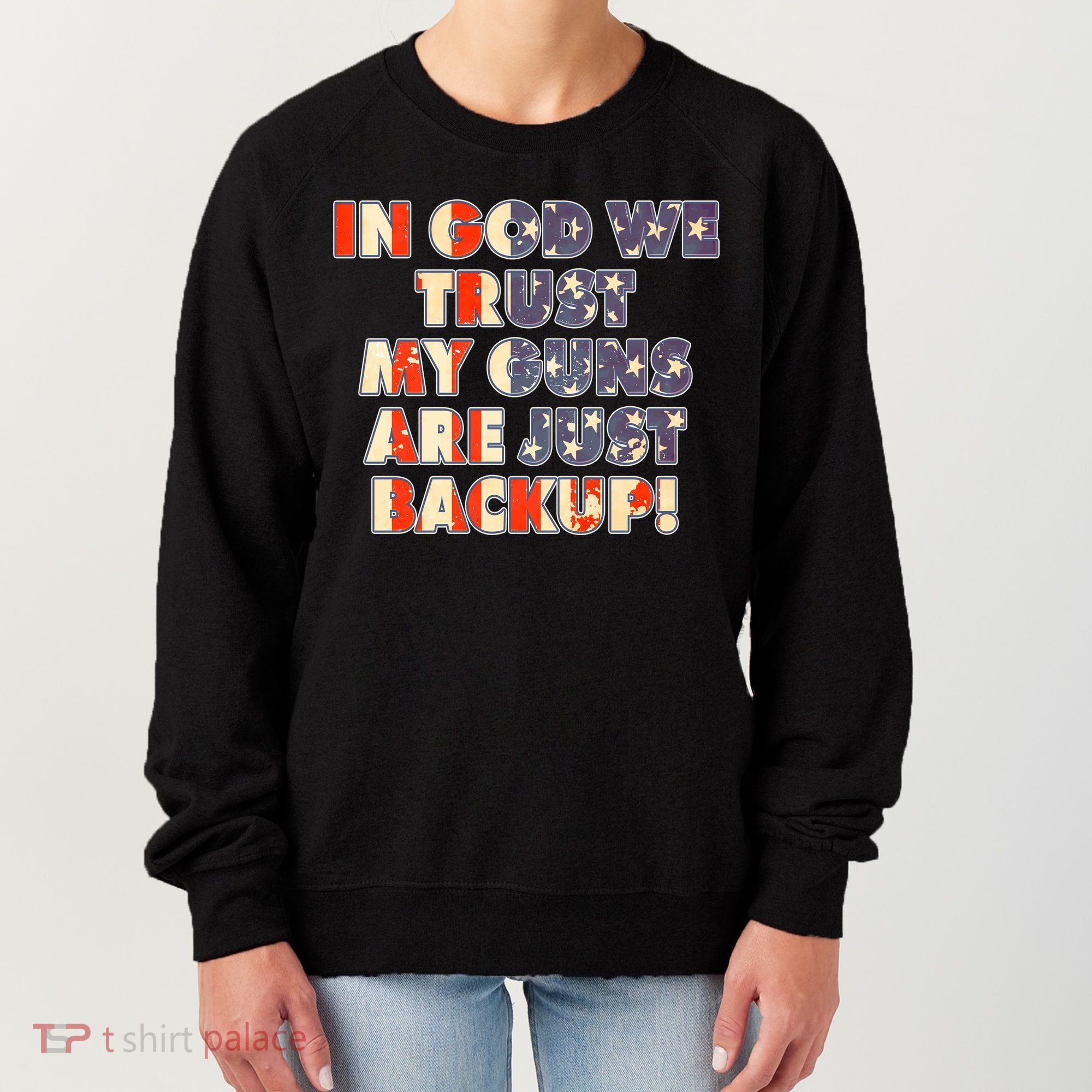 In God We Trust My Guns Are Just Backup Women's Sweatshirt