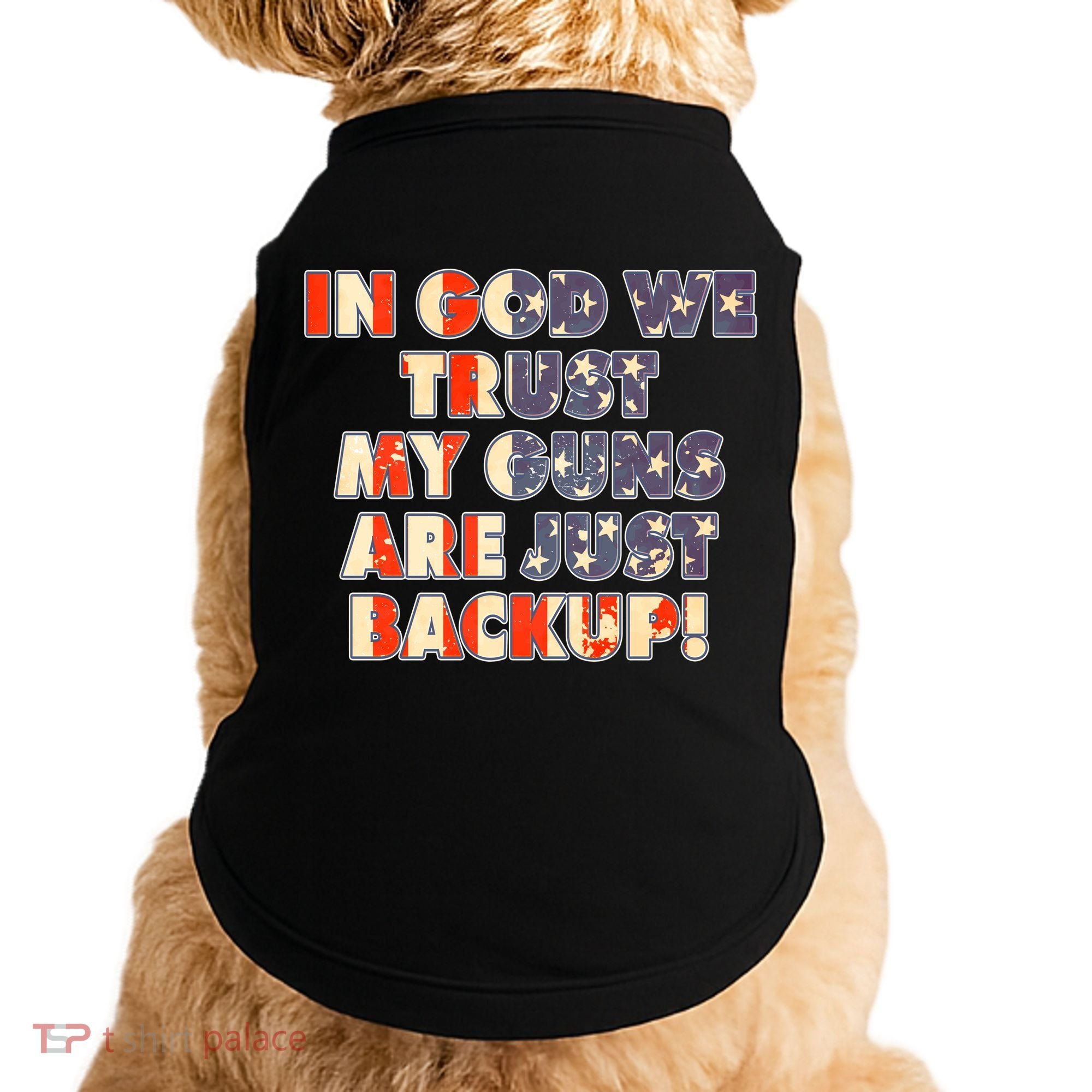 In God We Trust My Guns Are Just Backup Doggie Tank