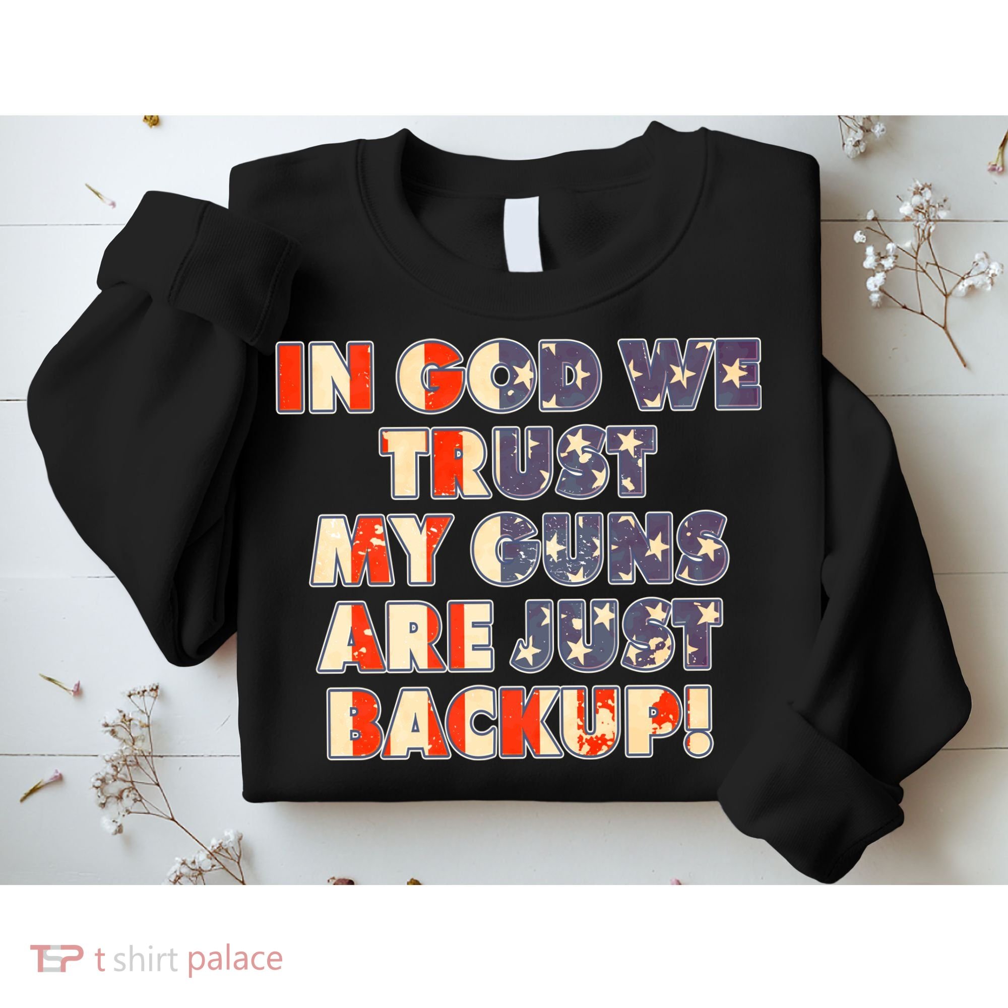In God We Trust My Guns Are Just Backup Sweatshirt