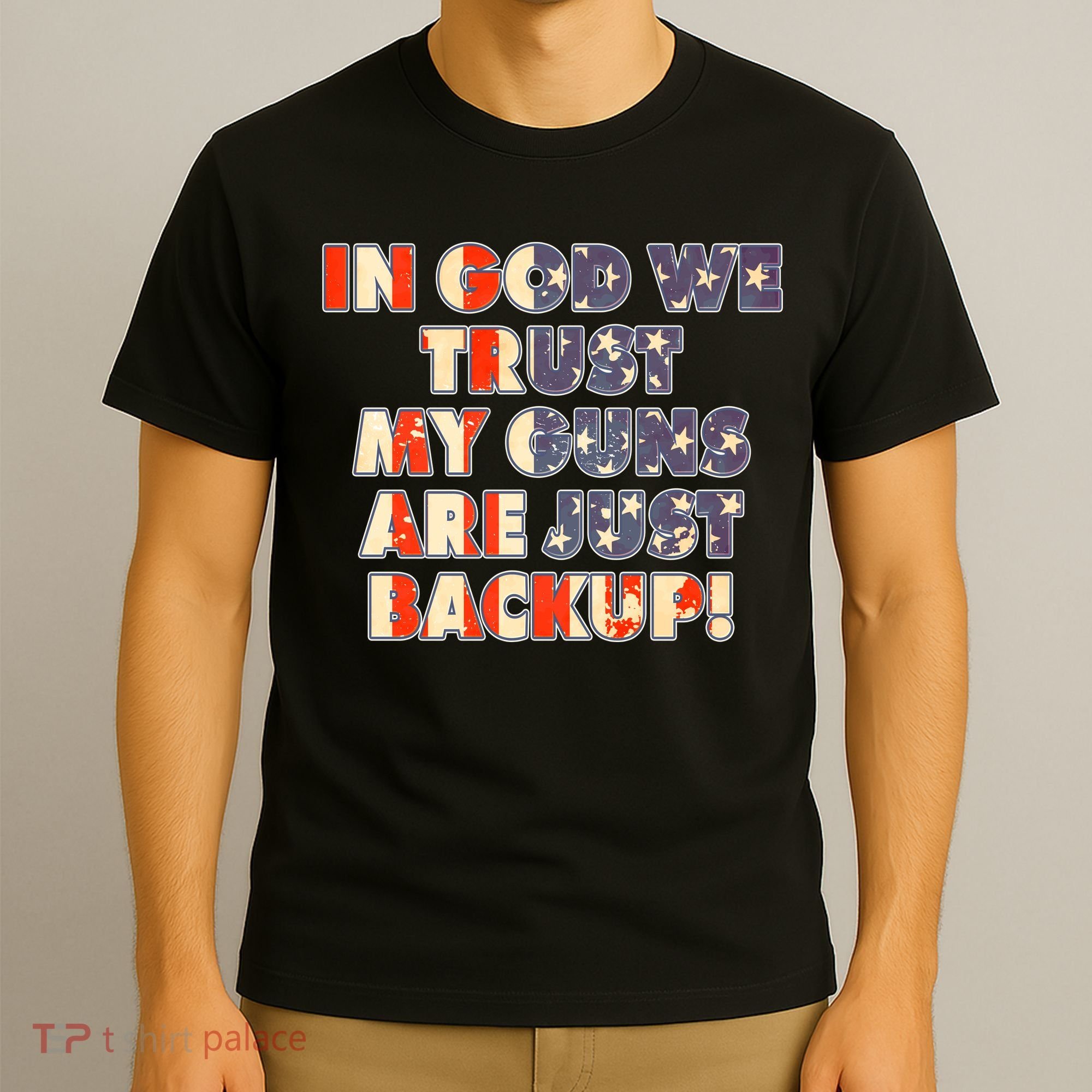 In God We Trust My Guns Are Just Backup T-Shirt
