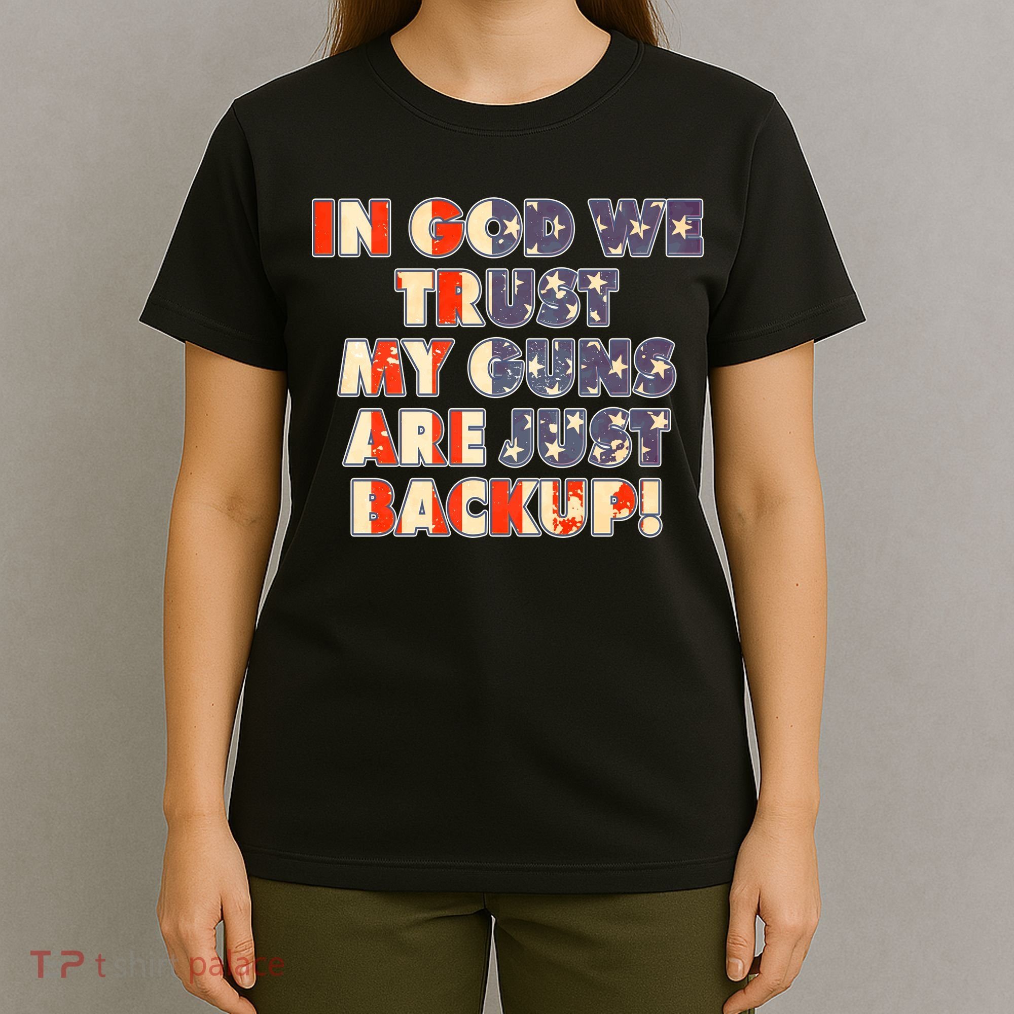 In God We Trust My Guns Are Just Backup T-Shirt