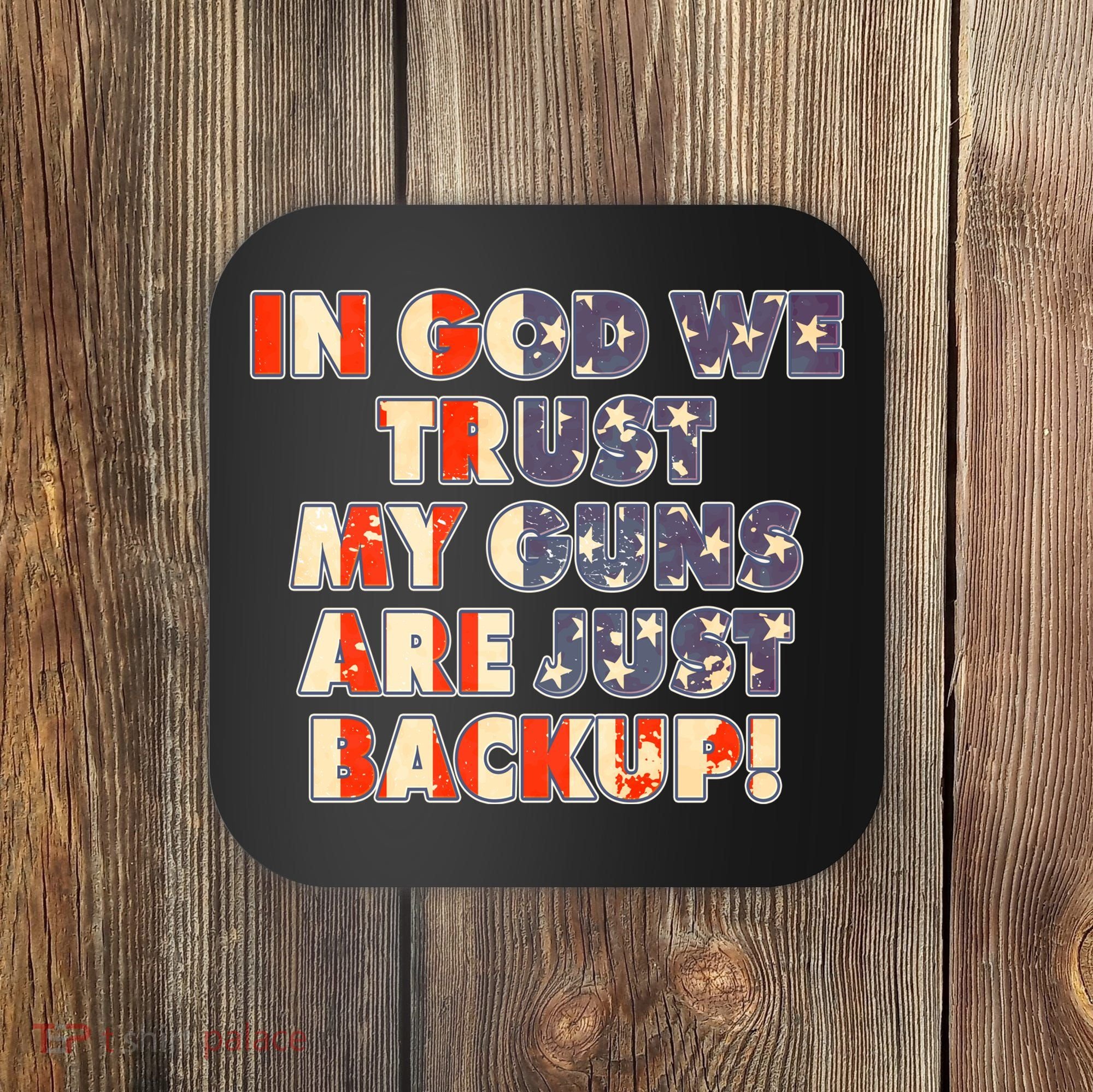 In God We Trust My Guns Are Just Backup Coaster