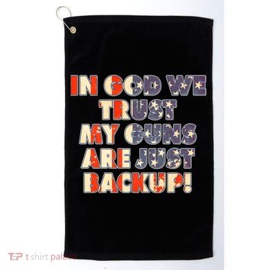 In God We Trust My Guns Are Just Backup Golf Towel
