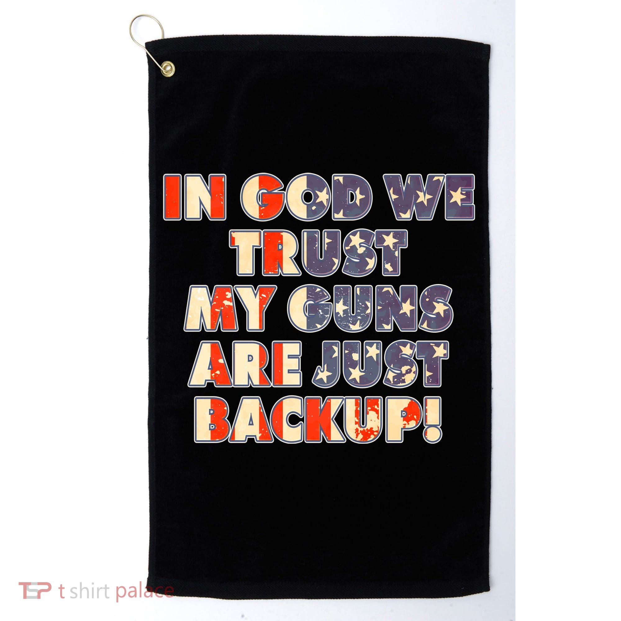In God We Trust My Guns Are Just Backup Golf Towel