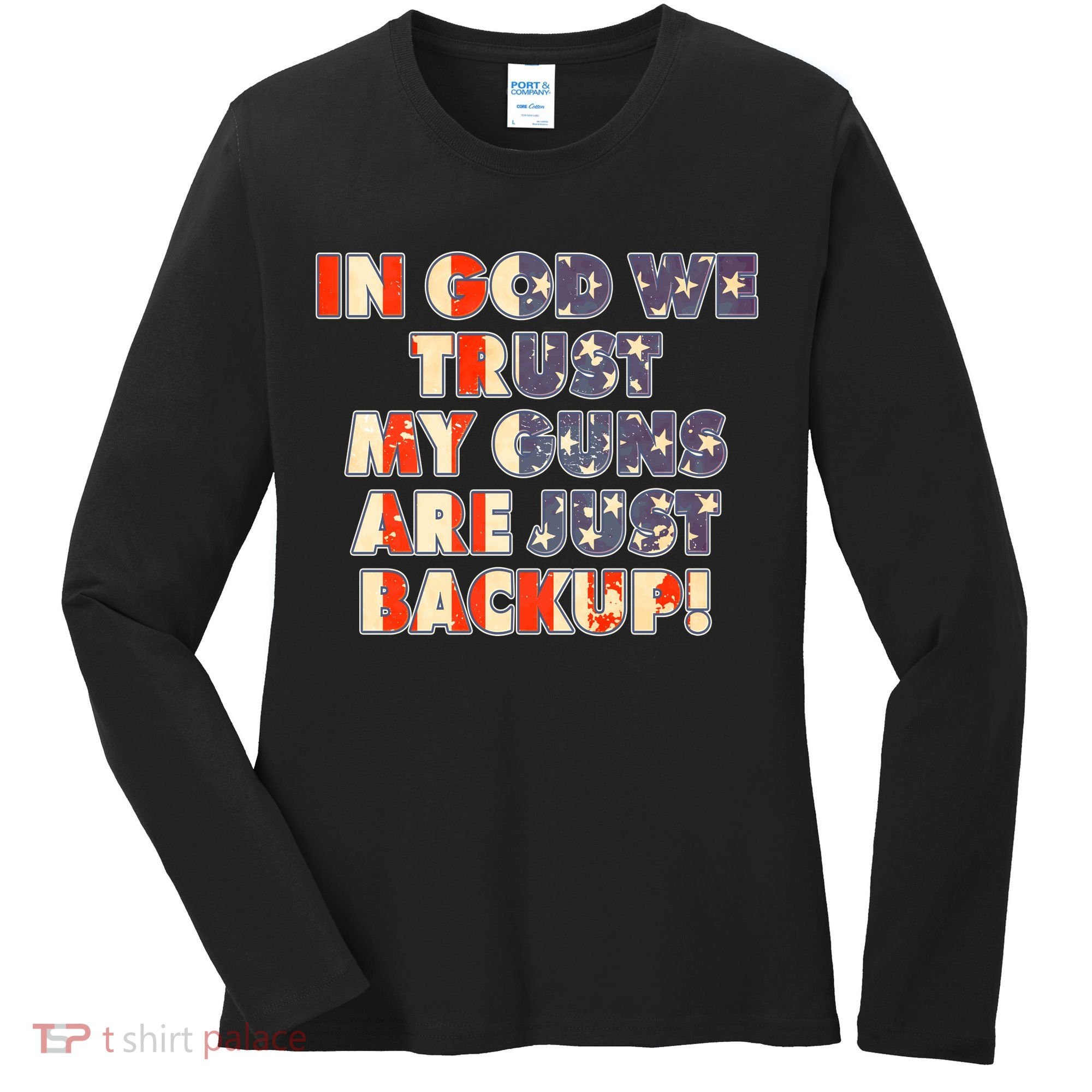 In God We Trust My Guns Are Just Backup Women's Long Sleeve Shirt