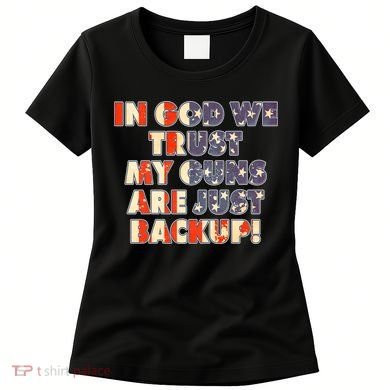 In God We Trust My Guns Are Just Backup Women's T-Shirt