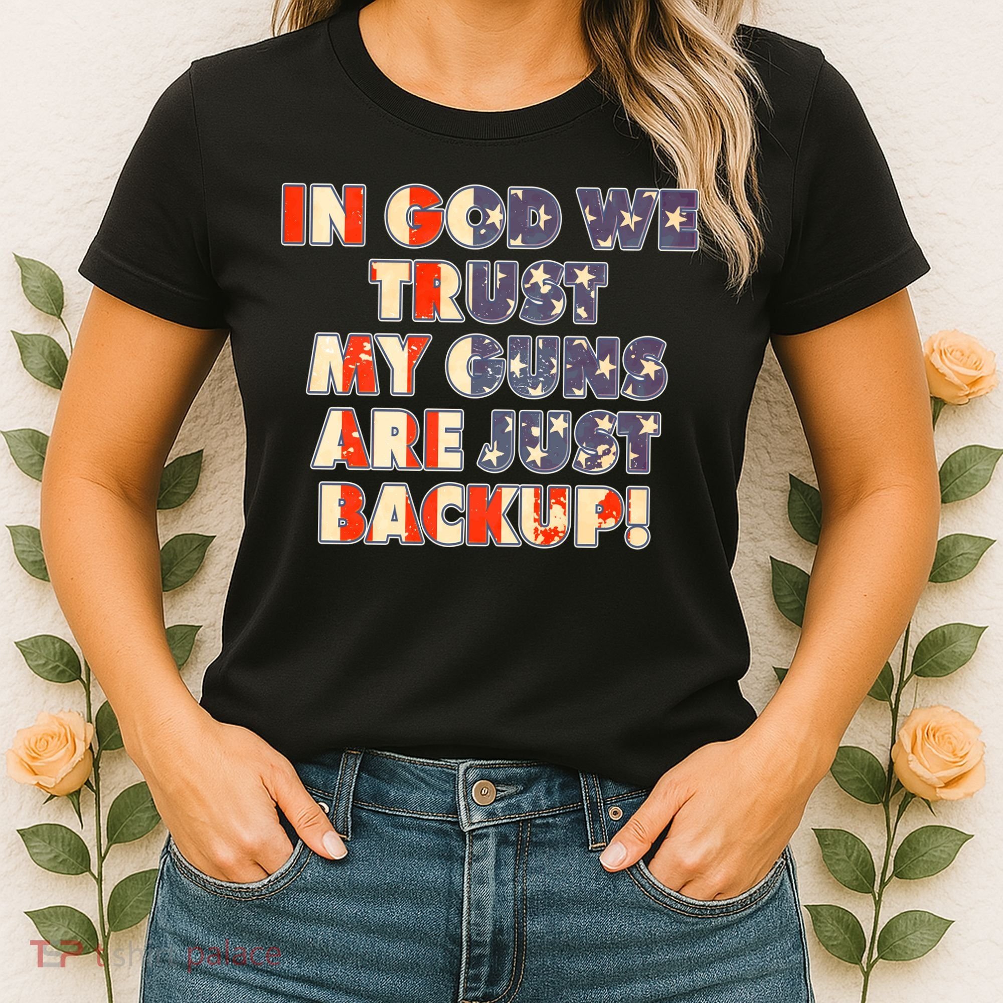 In God We Trust My Guns Are Just Backup Women's T-Shirt
