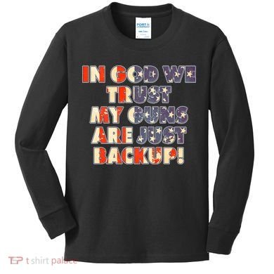 In God We Trust My Guns Are Just Backup Kids Long Sleeve Shirt