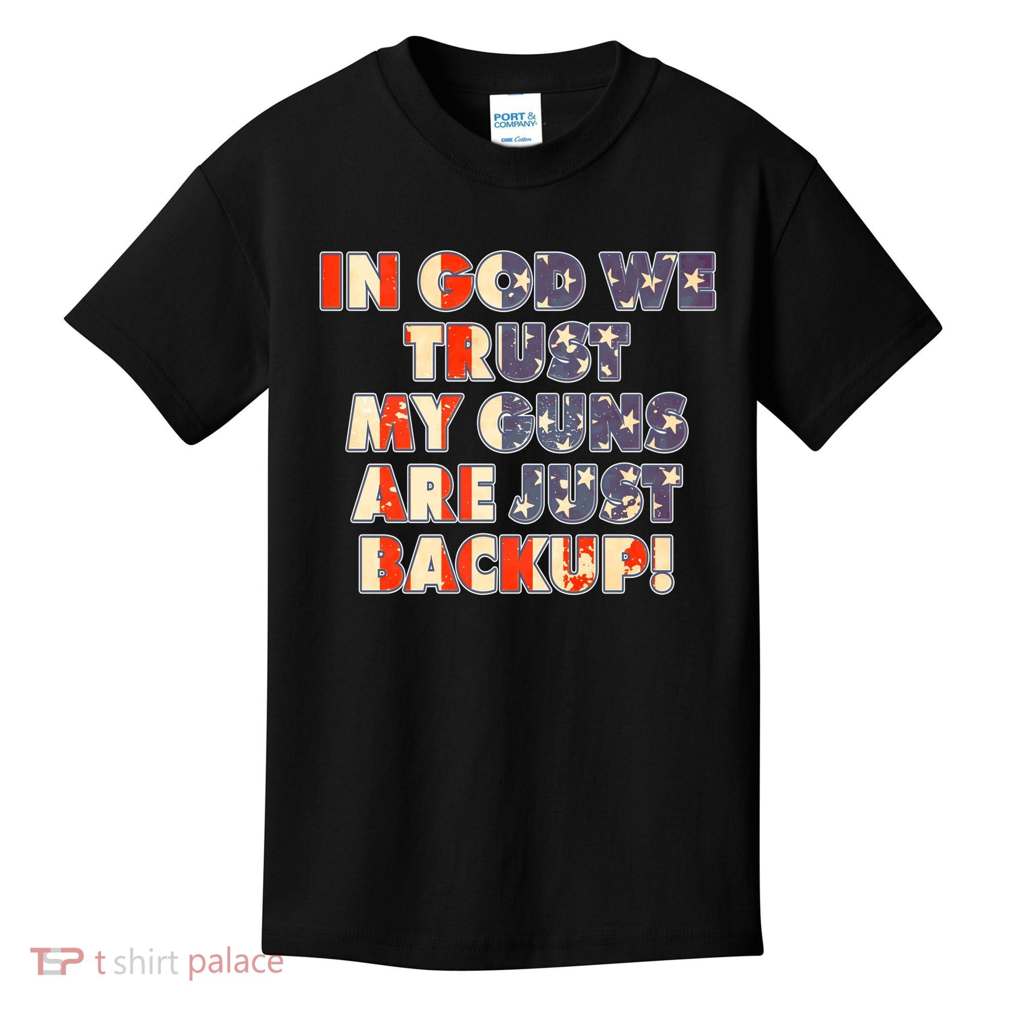 In God We Trust My Guns Are Just Backup Kids T-Shirt