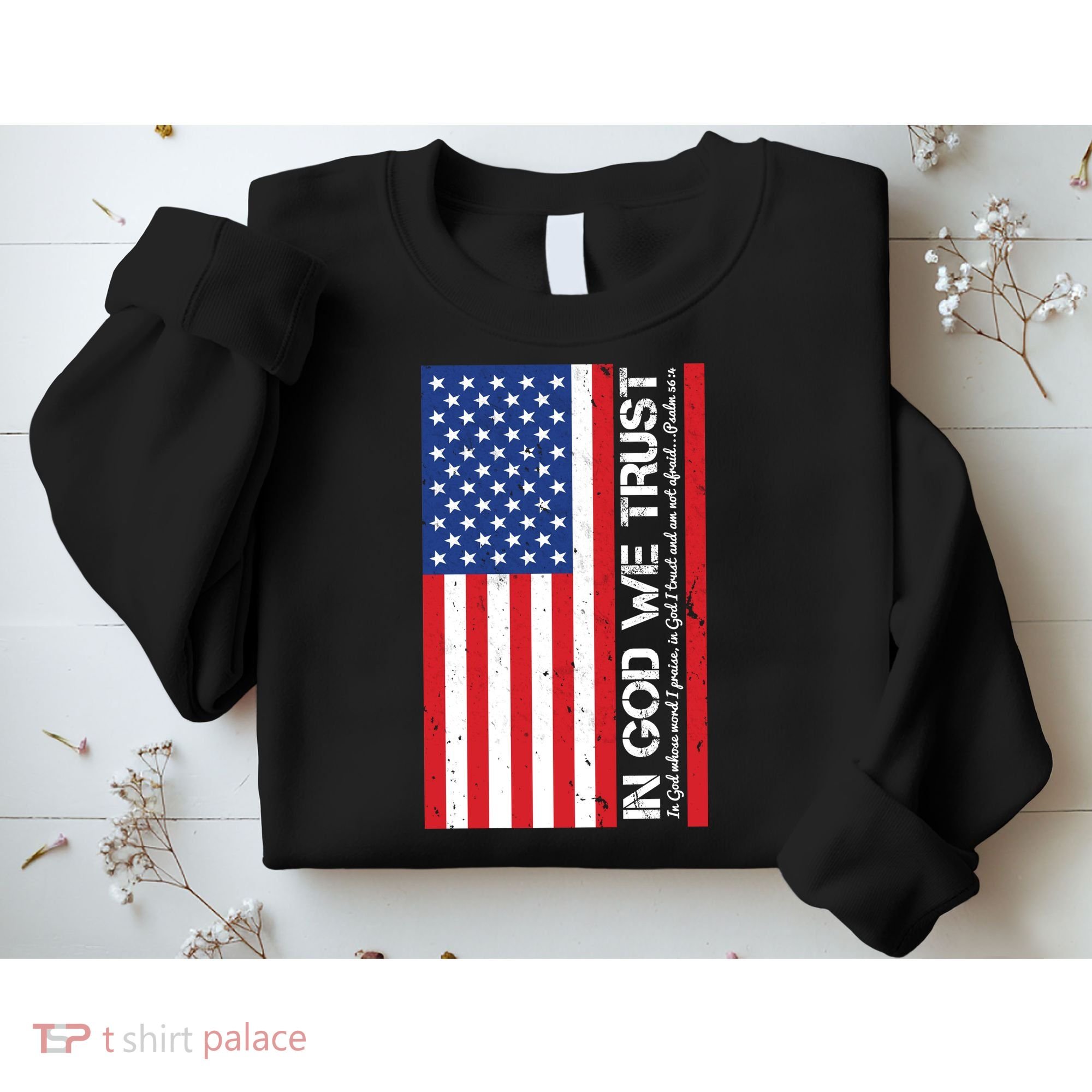 In God We Trust Psalm 56:4 US Flag Sweatshirt
