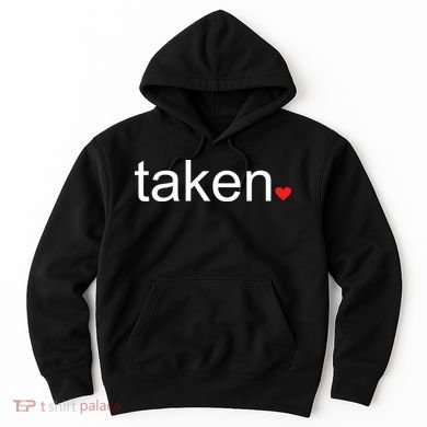 In Love and Taken Great For Valentines Day Hoodie