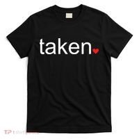 In Love and Taken Great For Valentines Day T-Shirt thumb 0