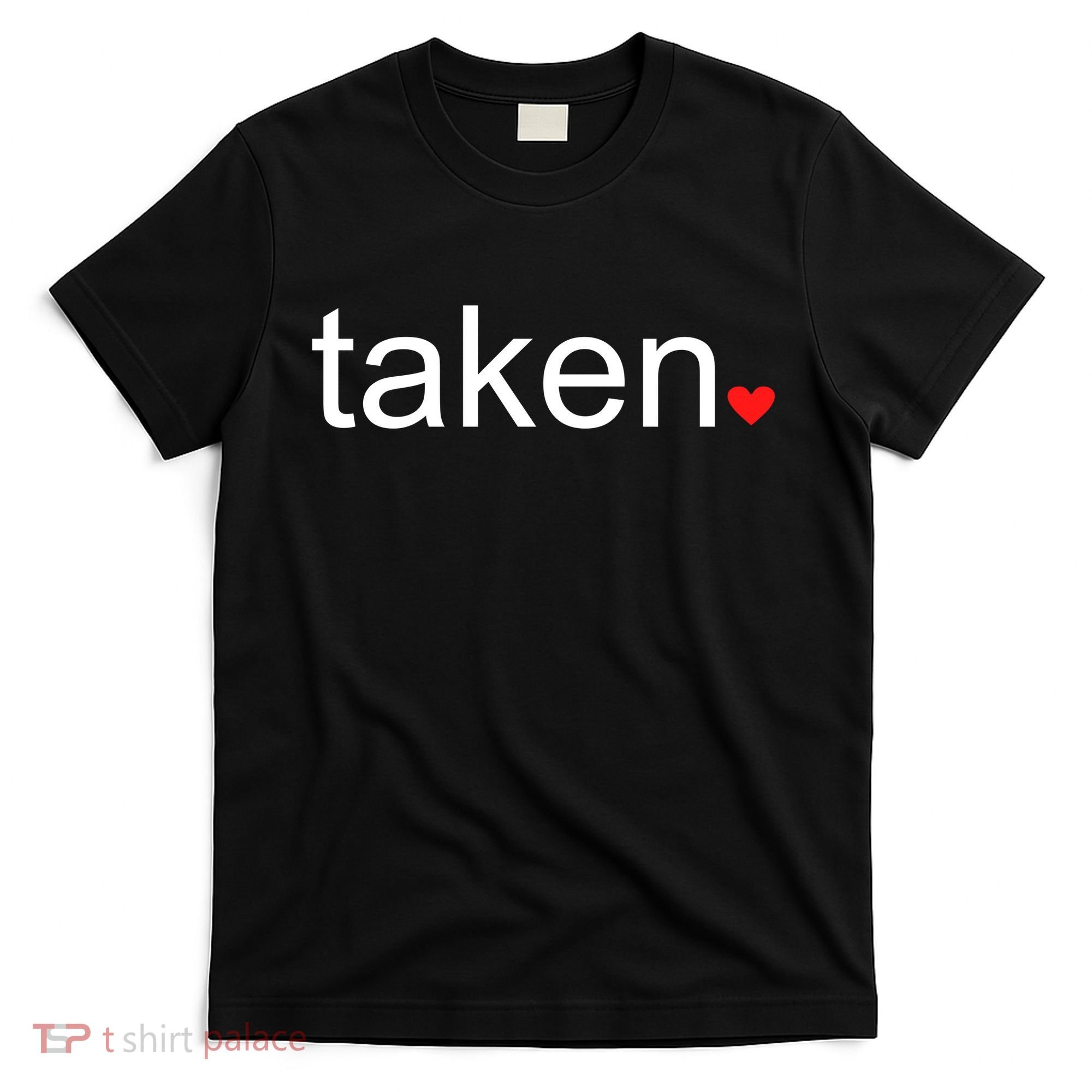 In Love and Taken Great For Valentines Day T-Shirt