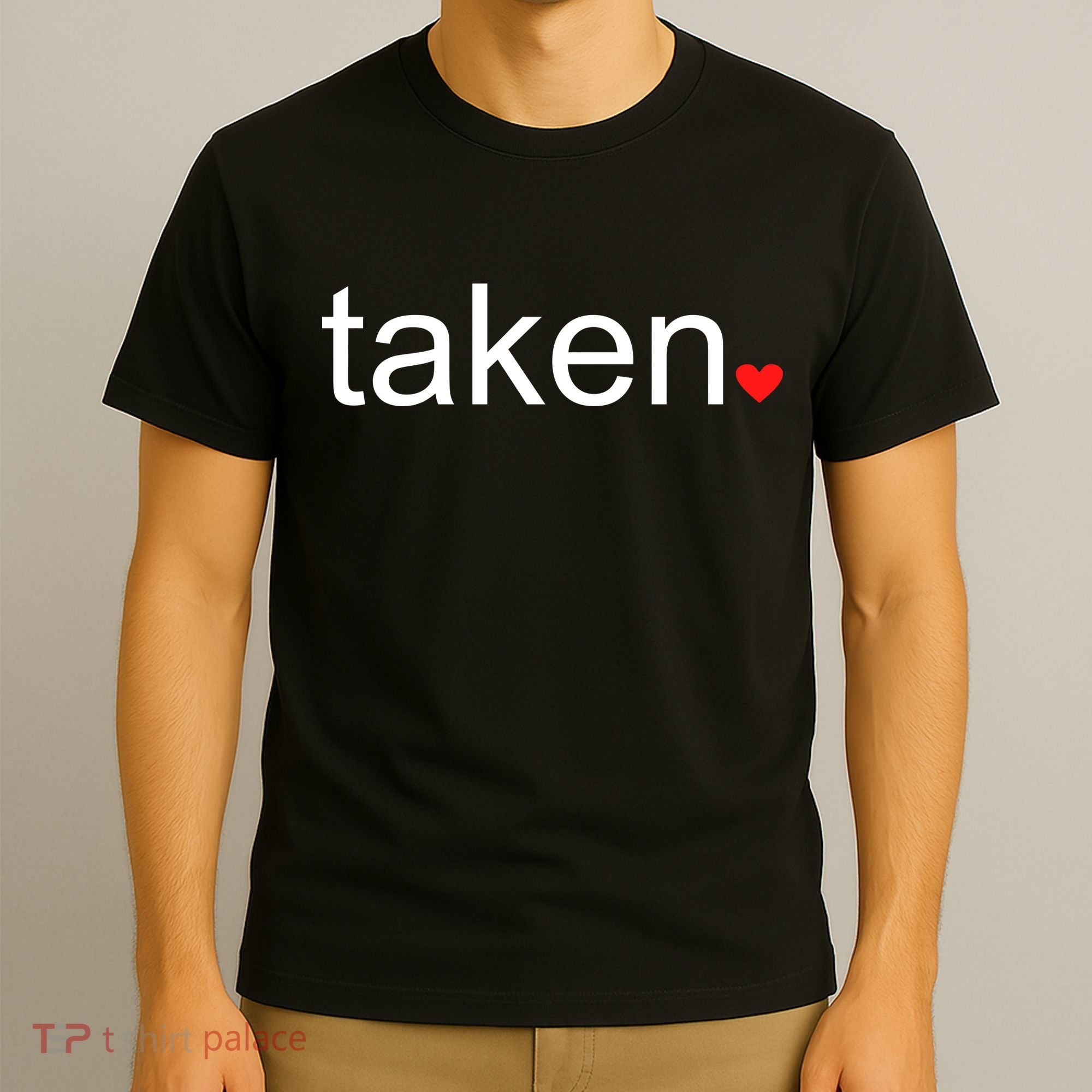 In Love and Taken Great For Valentines Day T-Shirt