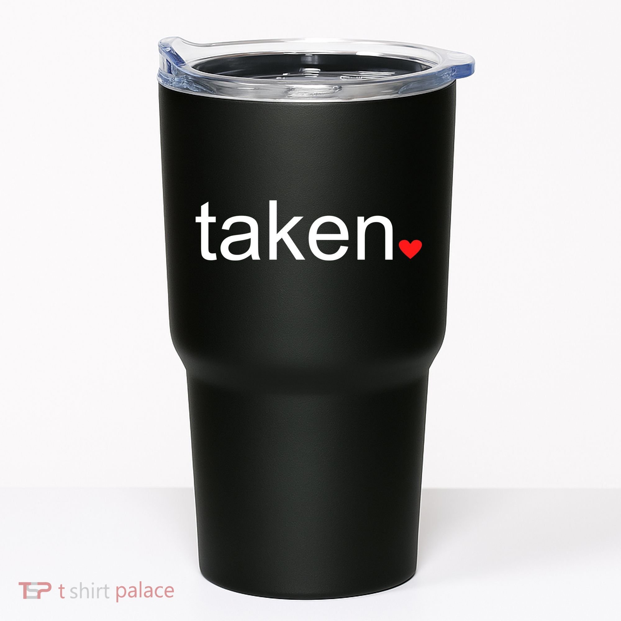 In Love and Taken Great For Valentines Day Tumbler