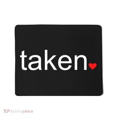 In Love and Taken Great For Valentines Day Mousepad