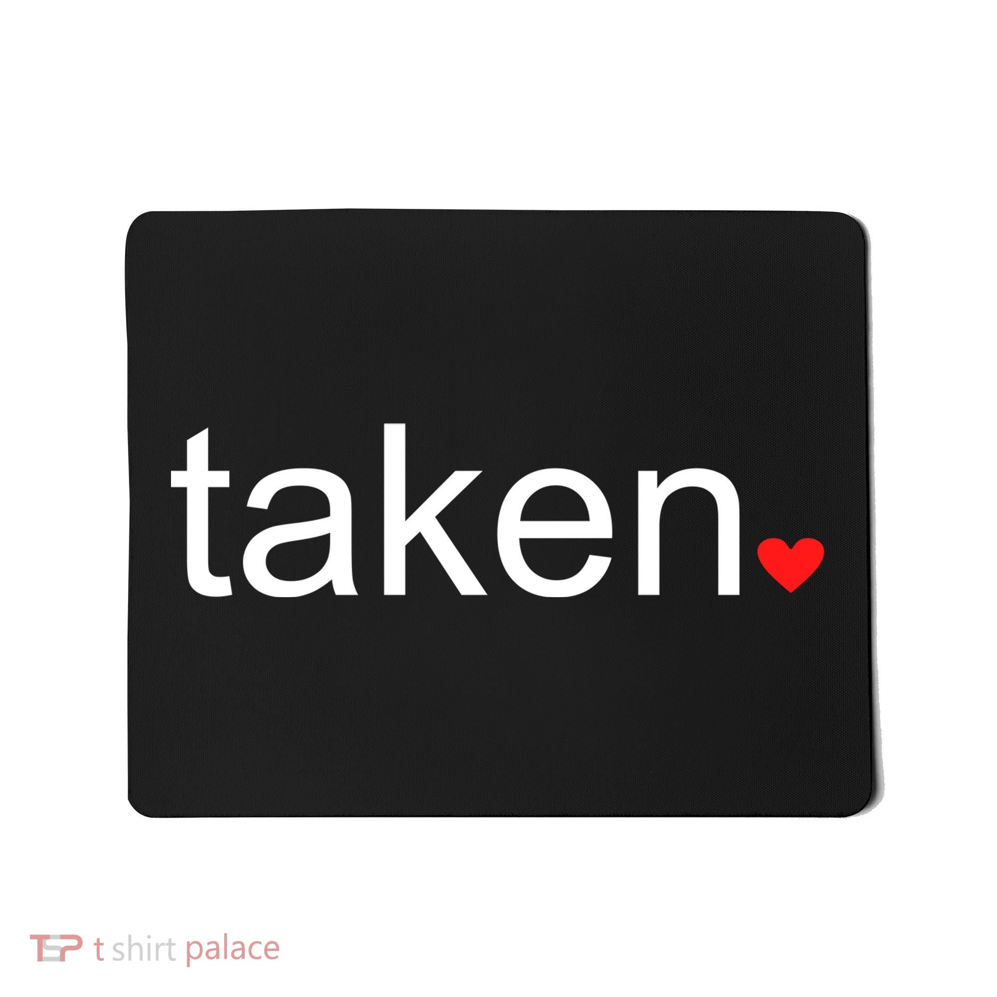 In Love and Taken Great For Valentines Day Mousepad