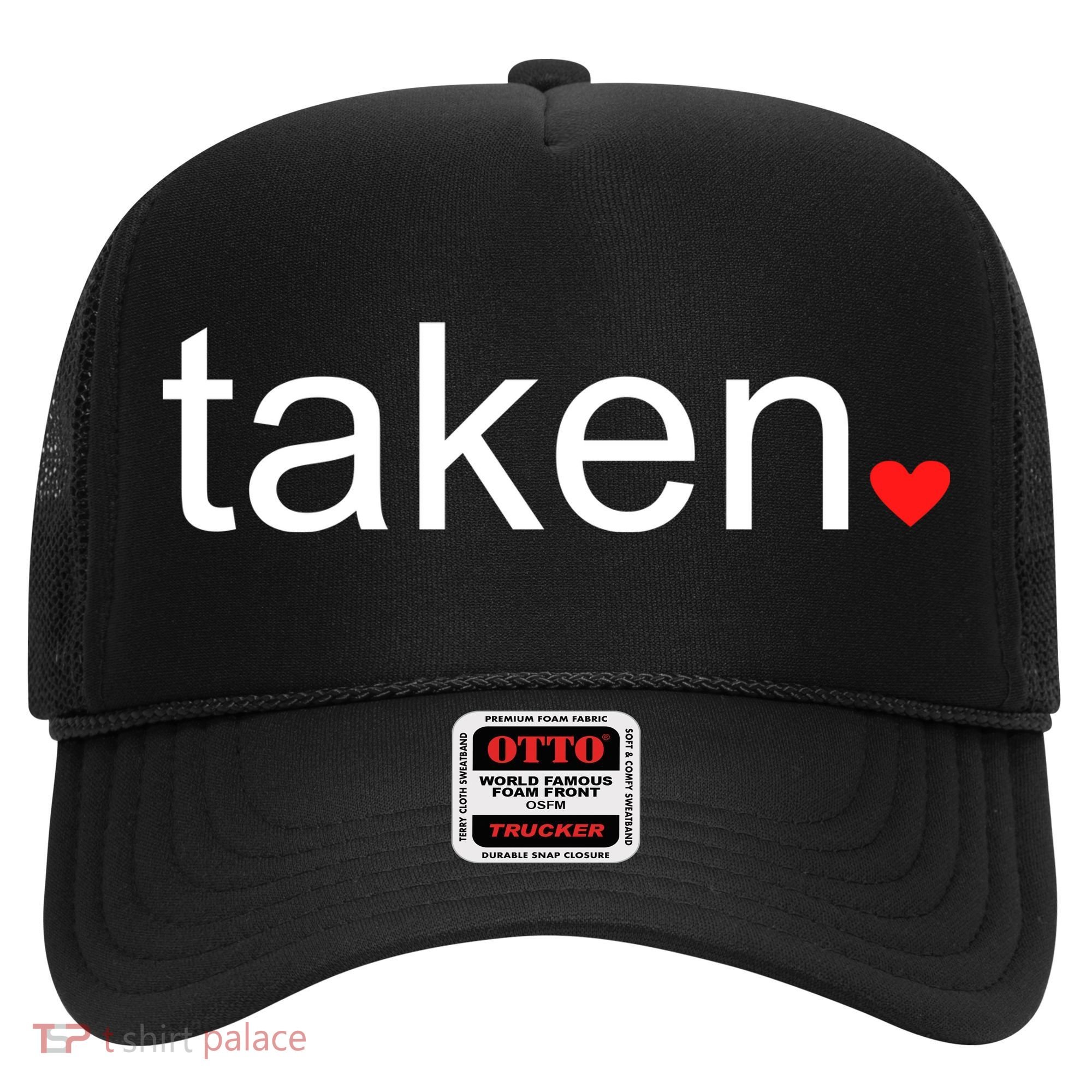 In Love and Taken Great For Valentines Day Hat