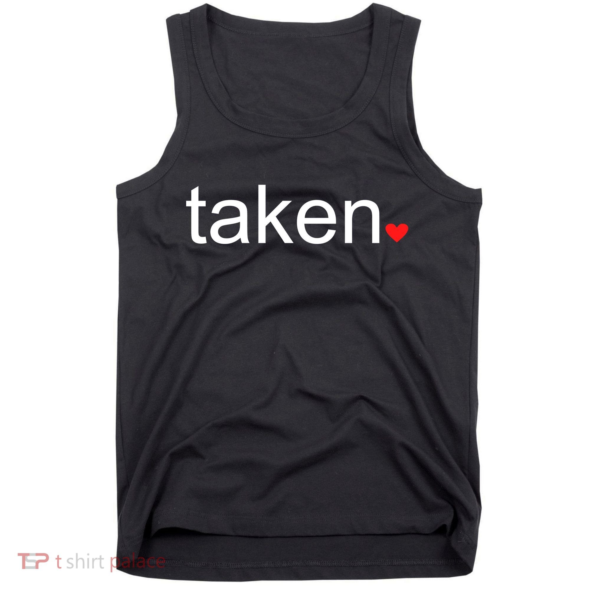 In Love and Taken Great For Valentines Day Tank Top
