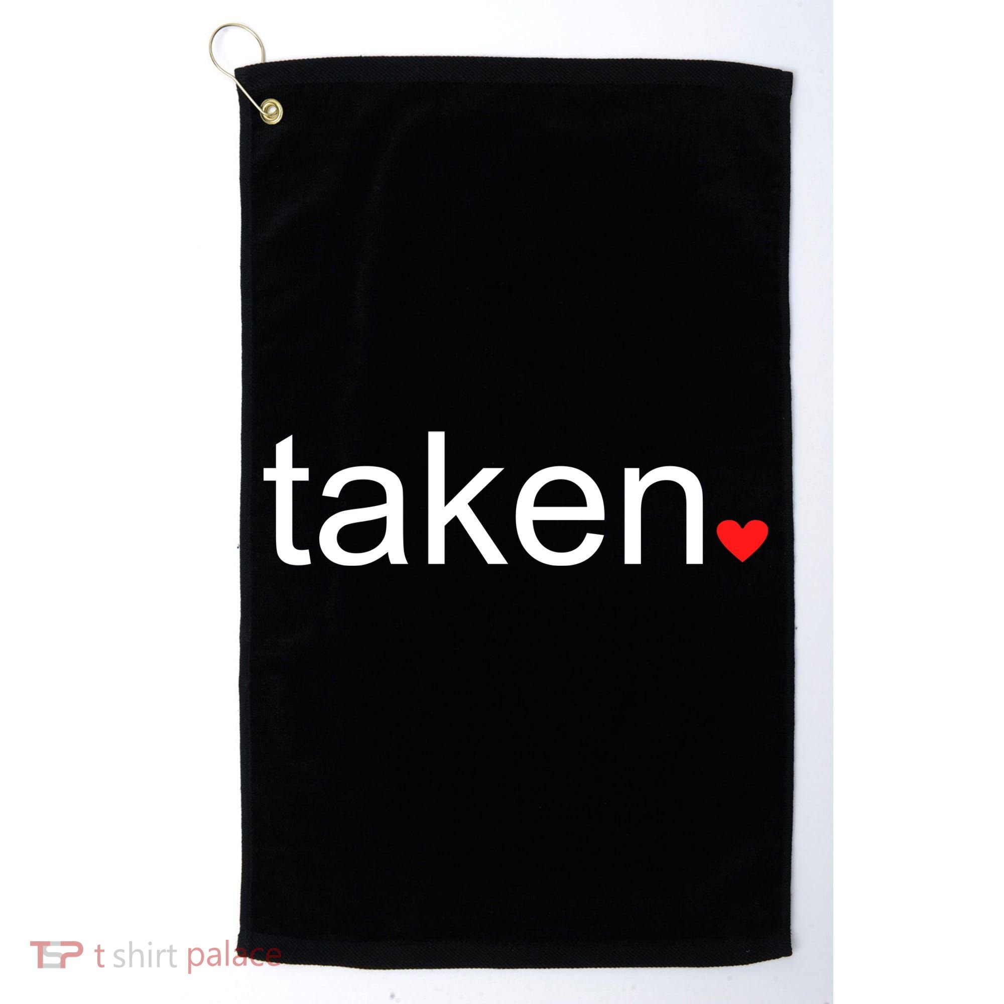 In Love and Taken Great For Valentines Day Golf Towel