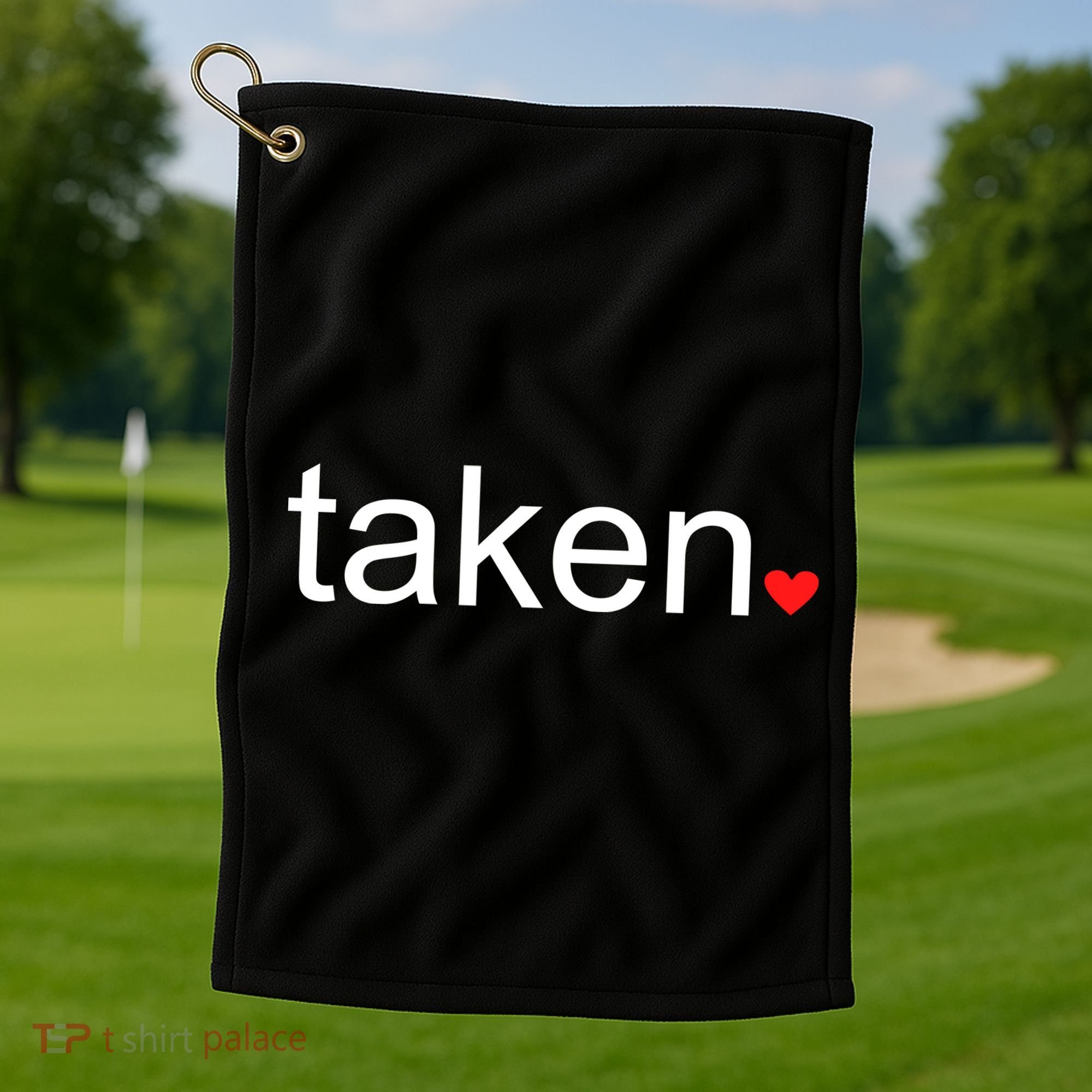 In Love and Taken Great For Valentines Day Golf Towel