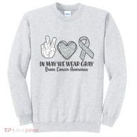 In May We Wear Gray Brain Cancer Awareness Sweatshirt thumb 0