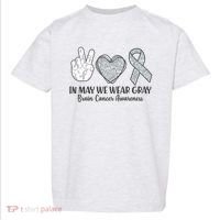 In May We Wear Gray Brain Cancer Awareness Toddler T-Shirt thumb 0