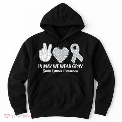 In May We Wear Gray Brain Cancer Awareness Hoodie
