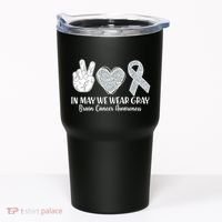 In May We Wear Gray Brain Cancer Awareness Tumbler thumb 0